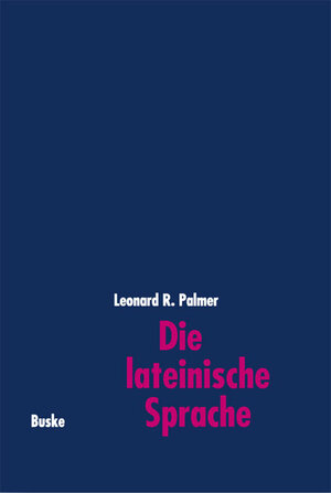 Buchcover Die lateinische Sprache | Leonard Palmer | EAN 9783875482201 | ISBN 3-87548-220-4 | ISBN 978-3-87548-220-1