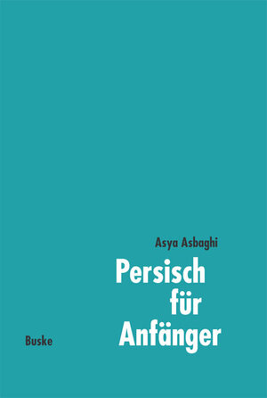 Buchcover Persisch für Anfänger | Asya Asbaghi | EAN 9783875483321 | ISBN 3-87548-332-4 | ISBN 978-3-87548-332-1
