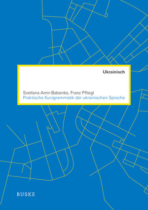 Buchcover Praktische Kurzgrammatik der ukrainischen Sprache | Svetlana Amir-Babenko | EAN 9783875483710 | ISBN 3-87548-371-5 | ISBN 978-3-87548-371-0
