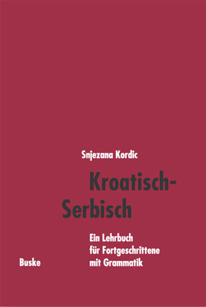 Kroatisch-Serbisch: Ein Lehrbuch für Fortgeschrittene mit Grammatik