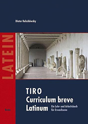 Buchcover TIRO Curriculum breve Latinum (1) | Dieter Kolschöwsky | EAN 9783875484946 | ISBN 3-87548-494-0 | ISBN 978-3-87548-494-6
