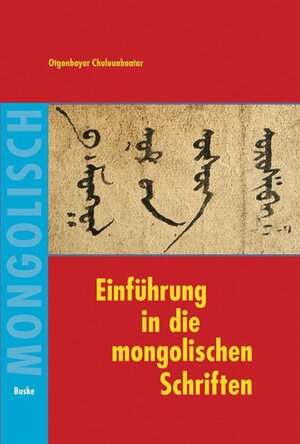 Buchcover Einführung in die mongolischen Schriften | Otgonbayar Chuluunbaatar | EAN 9783875485004 | ISBN 3-87548-500-9 | ISBN 978-3-87548-500-4