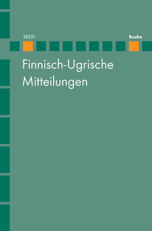 Buchcover Finnisch-Ugrische Mitteilungen Band 30/31  | EAN 9783875485318 | ISBN 3-87548-531-9 | ISBN 978-3-87548-531-8