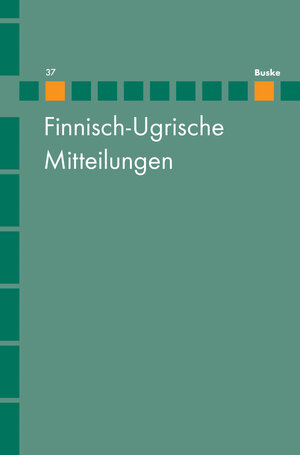 Buchcover Finnisch-Ugrische Mitteilungen Band 37  | EAN 9783875486810 | ISBN 3-87548-681-1 | ISBN 978-3-87548-681-0