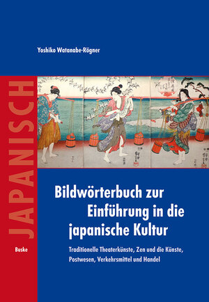 Buchcover Bildwörterbuch zur Einführung in die japanische Kultur | Yoshiko Watanabe-Rögner | EAN 9783875487251 | ISBN 3-87548-725-7 | ISBN 978-3-87548-725-1