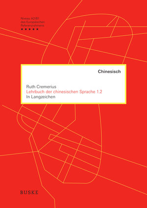 Buchcover Lehrbuch der chinesischen Sprache 1.2 in Langzeichen | Ruth Cremerius | EAN 9783875487794 | ISBN 3-87548-779-6 | ISBN 978-3-87548-779-4