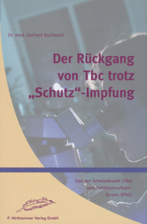 Buchcover Der Rückgang von Tbc trotz "Schutz"-Impfung | Gerhard Buchwald | EAN 9783875691337 | ISBN 3-87569-133-4 | ISBN 978-3-87569-133-7