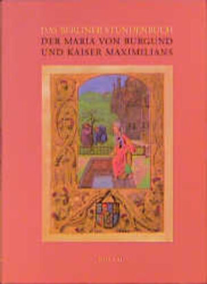 Buchcover Das Berliner Stundenbuch der Maria von Burgund und Kaiser Maximilians  | EAN 9783875847598 | ISBN 3-87584-759-8 | ISBN 978-3-87584-759-8