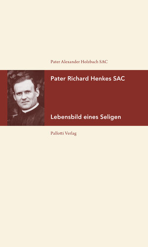 Buchcover Pater Richard Henkes SAC | Alexander Holzbach | EAN 9783876140865 | ISBN 3-87614-086-2 | ISBN 978-3-87614-086-5