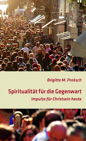 Buchcover Spiritualität für die Gegenwart | Brigitte Proksch | EAN 9783876141404 | ISBN 3-87614-140-0 | ISBN 978-3-87614-140-4