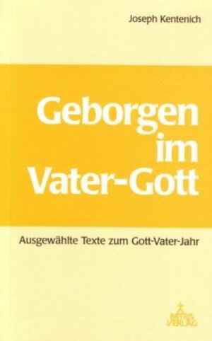Buchcover Geborgen im Vater-Gott | Joseph Kentenich | EAN 9783876202051 | ISBN 3-87620-205-1 | ISBN 978-3-87620-205-1