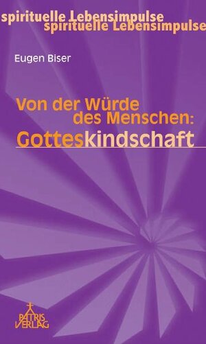 Buchcover Von der Würde des Menschen: Gotteskindschaft | Eugen Biser | EAN 9783876203065 | ISBN 3-87620-306-6 | ISBN 978-3-87620-306-5