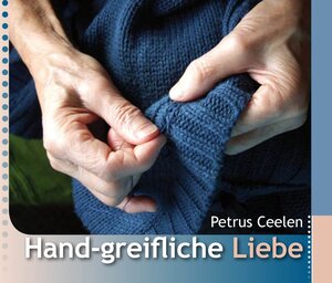 Buchcover Hand-greifliche Liebe | Petrus Ceelen | EAN 9783876203706 | ISBN 3-87620-370-8 | ISBN 978-3-87620-370-6