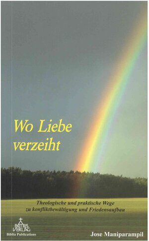 Buchcover Wo Liebe verzeiht | Jose Maniparampil | EAN 9783876204123 | ISBN 3-87620-412-7 | ISBN 978-3-87620-412-3