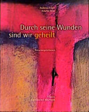 Buchcover Durch seine Wunden sind wir geheilt | Andreas Felger | EAN 9783876305158 | ISBN 3-87630-515-2 | ISBN 978-3-87630-515-8