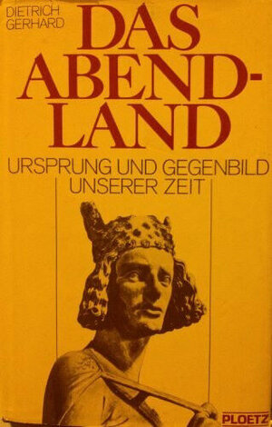 Buchcover Das Abendland | Dietrich Gerhard | EAN 9783876402529 | ISBN 3-87640-252-2 | ISBN 978-3-87640-252-9