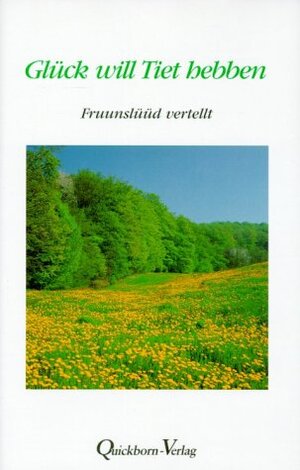 Buchcover Glück will Tiet hebben | Brigitte Fokuhl | EAN 9783876512365 | ISBN 3-87651-236-0 | ISBN 978-3-87651-236-5