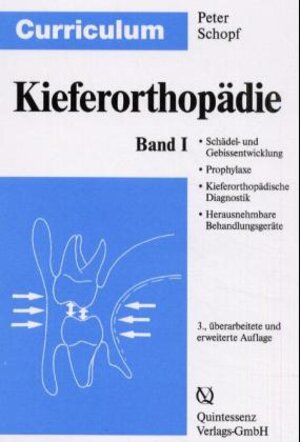 Curriculum Kieferorthopädie, 2 Bde., Bd.1, Schädel- und Gebißentwicklung, Prophylaxe, Kieferorthopädische Diagnostik, Herausnehmbare Behandlungsgeräte