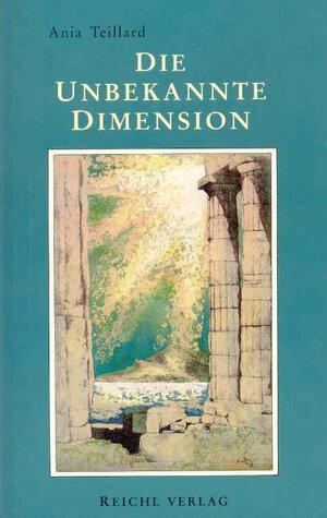 Buchcover Die Unbekannte Dimension | Ania Teillard | EAN 9783876670065 | ISBN 3-87667-006-3 | ISBN 978-3-87667-006-5