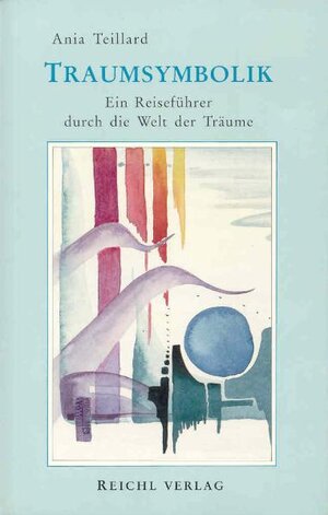 Buchcover Traumsymbolik | Ania Teillard | EAN 9783876672069 | ISBN 3-87667-206-6 | ISBN 978-3-87667-206-9