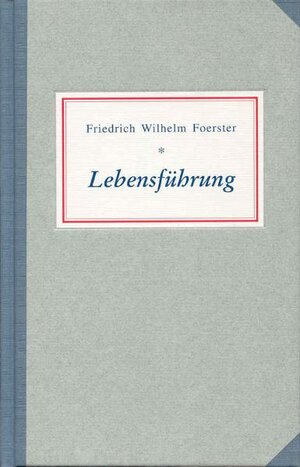 Buchcover Lebensführung | Friedrich W Foerster | EAN 9783876672557 | ISBN 3-87667-255-4 | ISBN 978-3-87667-255-7