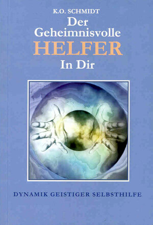 Buchcover Der geheimnisvolle Helfer in Dir | Karl O Schmidt | EAN 9783876677354 | ISBN 3-87667-735-1 | ISBN 978-3-87667-735-4