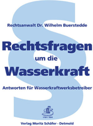 Rechtsfragen um die Wasserkraft: Antworten für Wasserkraftwerksbetreiber