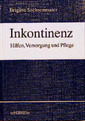 Inkontinenz. Hilfen, Versorgung und Pflege