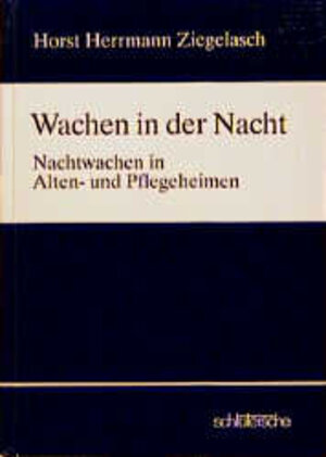 Wachen in der Nacht. Nachtwachen in Alten- und Pflegeheimen