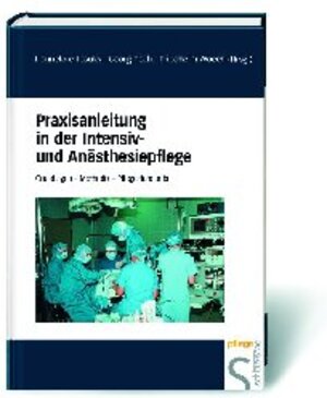 Praxisanleitung in der Intensiv- und Anästhesiepflege: Grundlagen - Methoden - Pflegestandards