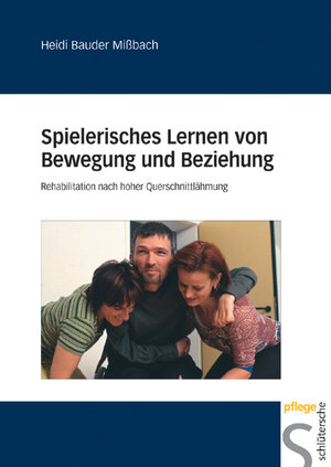 Spielerisches Lernen von Bewegung und Beziehung: Rehabilitation nach hoher Querschnittlähmung