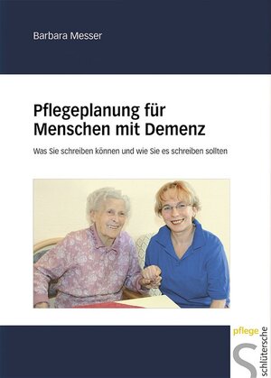 Pflegeplanung für Menschen mit Demenz. Was Sie schreiben können und wie Sie es schreiben sollten