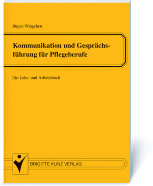 Buchcover Kommunikation und Gesprächsführung für Pflegeberufe | Jürgen Wingchen | EAN 9783877067635 | ISBN 3-87706-763-8 | ISBN 978-3-87706-763-5