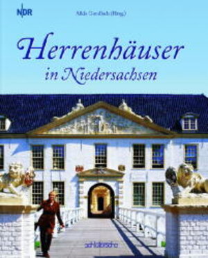 Herrenhäuser in Niedersachsen. Das Buch zur gleichnamigen Sendereihe des NDR: BD 1