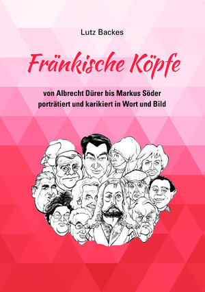 Buchcover Fränkische Köpfe | Lutz Backes | EAN 9783877072561 | ISBN 3-87707-256-9 | ISBN 978-3-87707-256-1