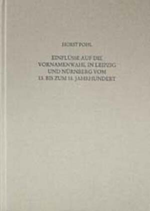 Buchcover Einflüsse auf die Vornamenwahl in Leipzig und Nürnberg vom 13. bis zum 18. Jahrhundert | Horst Pohl | EAN 9783877075043 | ISBN 3-87707-504-5 | ISBN 978-3-87707-504-3