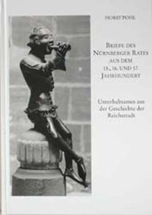 Buchcover Briefe des Nürnberger Rates aus dem 15., 16. und 17. Jahrhundert | Horst Pohl | EAN 9783877075500 | ISBN 3-87707-550-9 | ISBN 978-3-87707-550-0