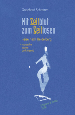 Buchcover Mit Zeitblut zum Zeitlosen | Godehard Schramm | EAN 9783877076750 | ISBN 3-87707-675-0 | ISBN 978-3-87707-675-0