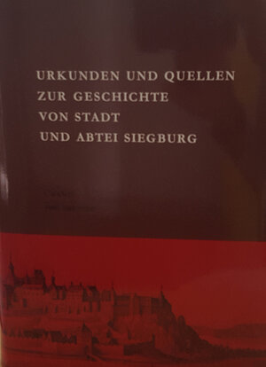 Buchcover Urkunden und Quellen zur Geschichte von Stadt und Abtei Siegburg | E Wisplinghoff | EAN 9783877101179 | ISBN 3-87710-117-8 | ISBN 978-3-87710-117-9