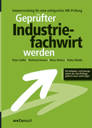 Buchcover Gepr. Industriefachwirt werden- Intensivtraining für eine erfolgreiche IHK-Prüfung | Reinhard Fresow | EAN 9783877178270 | ISBN 3-87717-827-8 | ISBN 978-3-87717-827-0