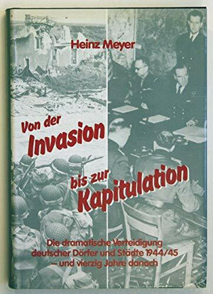 Buchcover Von der Invasion bis zur Kapitulation | Heinz Meyer | EAN 9783877251188 | ISBN 3-87725-118-8 | ISBN 978-3-87725-118-8