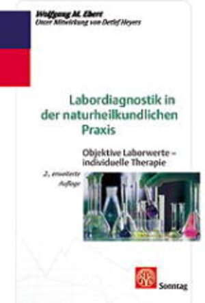 Labordiagnostik in der naturheilkundlichen Praxis. Objektive Laborwerte - individuelle Therapie