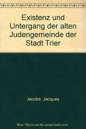 Buchcover Existenz und Untergang der Judengemeinde der Stadt Trier | Jacques Jacobs | EAN 9783877600689 | ISBN 3-87760-068-9 | ISBN 978-3-87760-068-9