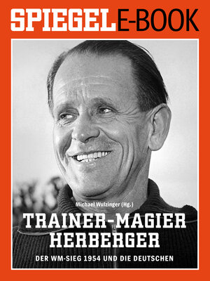 Buchcover Trainer-Magier Sepp Herberger - Der WM-Sieg 1954 und die Deutschen  | EAN 9783877631683 | ISBN 3-87763-168-1 | ISBN 978-3-87763-168-3