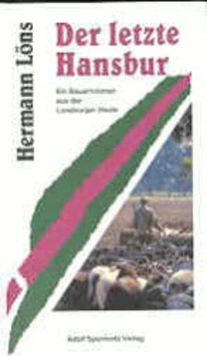 Buchcover Der letzte Hansbur. Ein Bauernroman aus der Lüneburger Heide | Hermann Löns | EAN 9783877663080 | ISBN 3-87766-308-7 | ISBN 978-3-87766-308-0