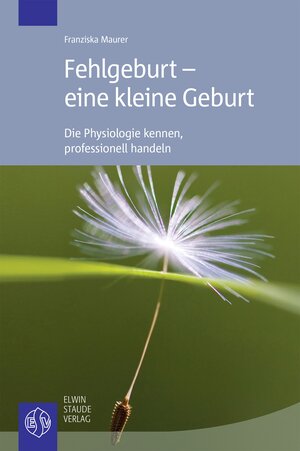 Buchcover Fehlgeburt - eine kleine Geburt | Franziska Maurer | EAN 9783877771334 | ISBN 3-87777-133-5 | ISBN 978-3-87777-133-4