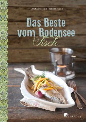 Buchcover Das Beste vom Bodensee - Fisch | Christiane Leesker | EAN 9783878000938 | ISBN 3-87800-093-6 | ISBN 978-3-87800-093-8