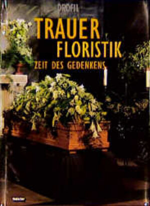 Buchcover Trauerfloristik - Zeit des Gedenkens | Hella Henckel-Bruckhaus | EAN 9783878150824 | ISBN 3-87815-082-2 | ISBN 978-3-87815-082-4