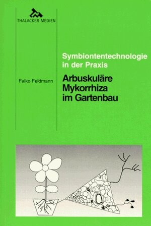 Buchcover Arbuskuläre Mykorrhiza im Gartenbau | Falko Feldmann | EAN 9783878151098 | ISBN 3-87815-109-8 | ISBN 978-3-87815-109-8