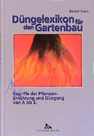 Düngelexikon für den Gartenbau. Begriffe der Pflanzen-Ernährung und Düngung von A bis Z